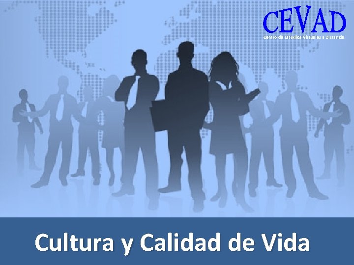 Centro de Estudios Virtuales a Distancia Cultura y Calidad de Vida 