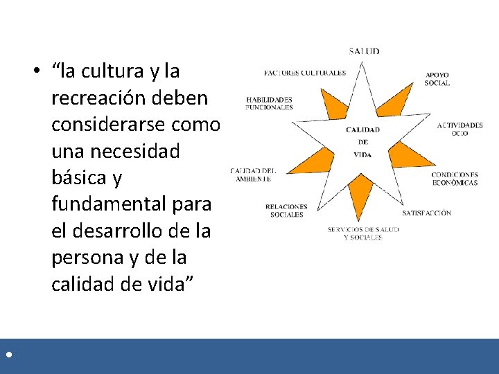  • “la cultura y la recreación deben considerarse como una necesidad básica y