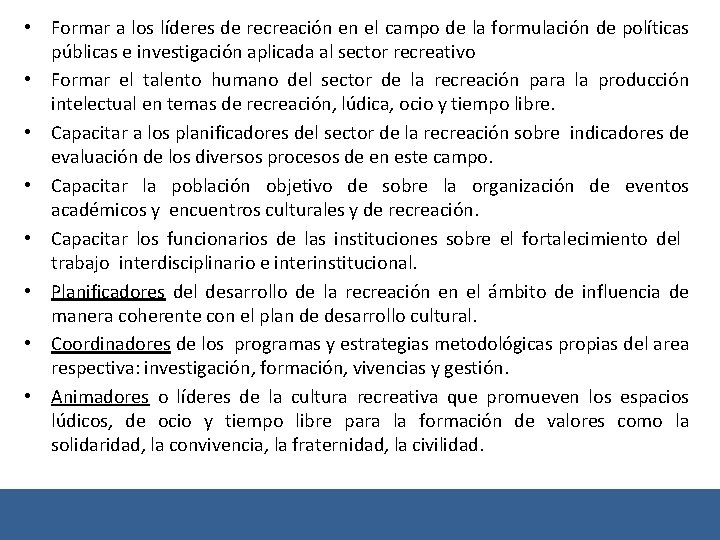  • Formar a los líderes de recreación en el campo de la formulación