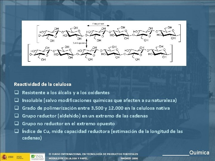 Reactividad de la celulosa q q q Resistente a los álcalis y a los