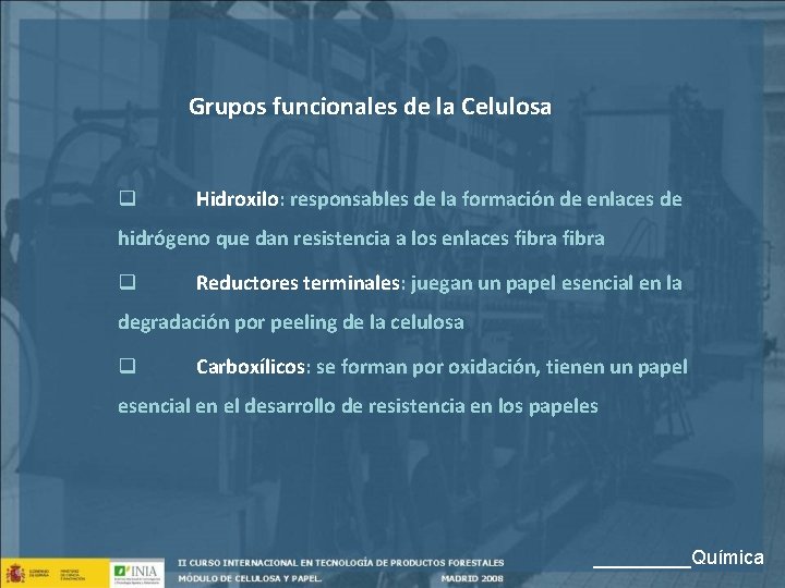 Grupos funcionales de la Celulosa q Hidroxilo: responsables de la formación de enlaces de