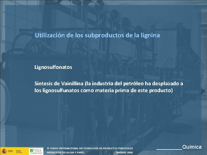 Utilización de los subproductos de la lignina Lignosulfonatos Síntesis de Vainillina (la industria del