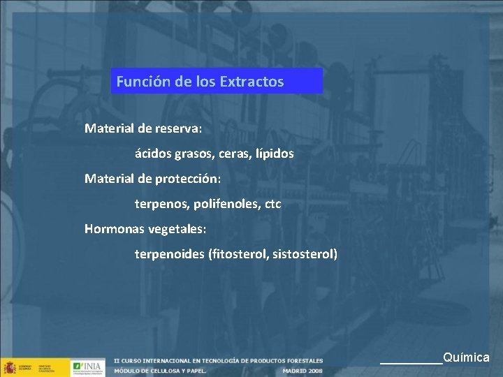 Función de los Extractos Material de reserva: ácidos grasos, ceras, lípidos Material de protección: