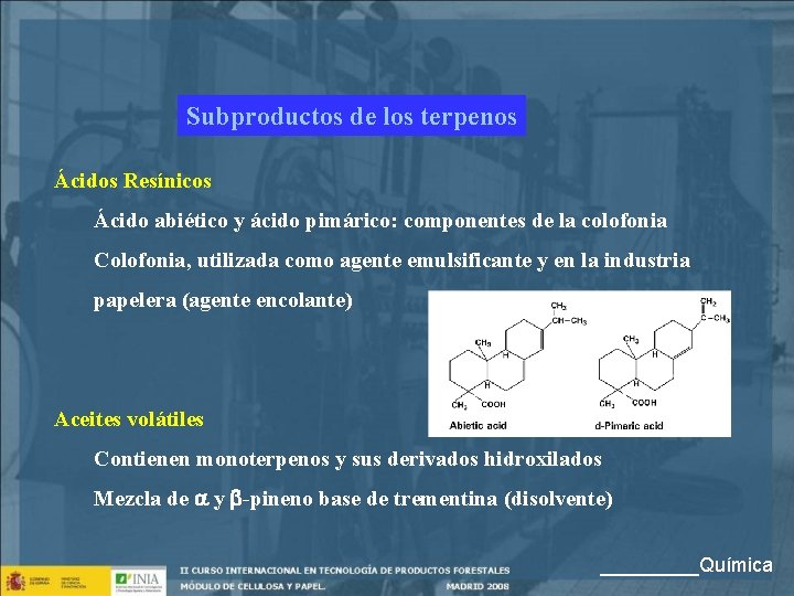 Subproductos de los terpenos Ácidos Resínicos Ácido abiético y ácido pimárico: componentes de la