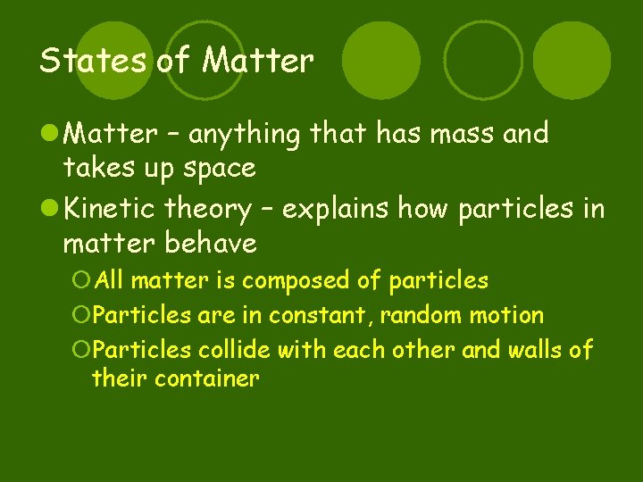 States of Matter l Matter – anything that has mass and takes up space