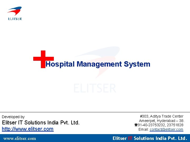 Hospital Management System Developed by Elitser IT Solutions India Pvt. Ltd. http: //www. elitser.