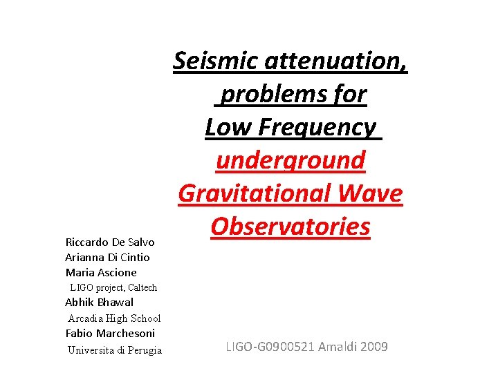 Riccardo De Salvo Arianna Di Cintio Maria Ascione Seismic attenuation, problems for Low Frequency