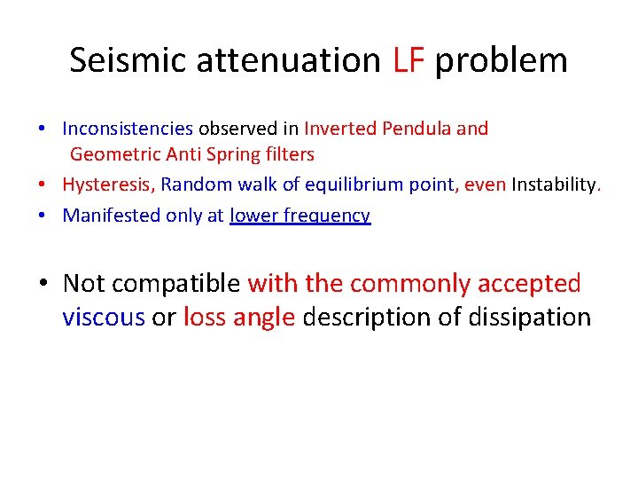 Seismic attenuation LF problem • Inconsistencies observed in Inverted Pendula and Geometric Anti Spring