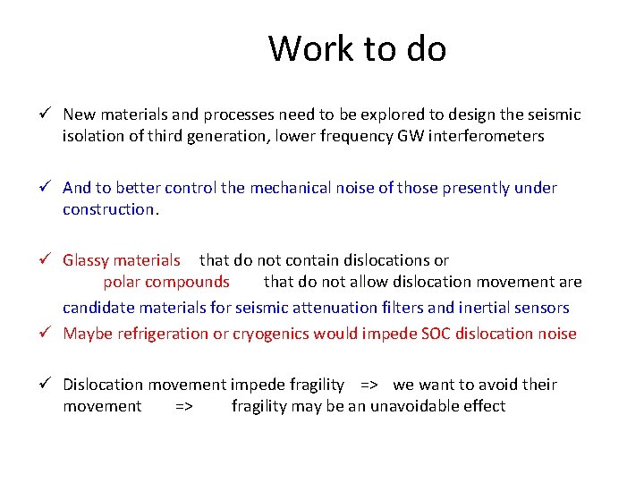 Work to do ü New materials and processes need to be explored to design