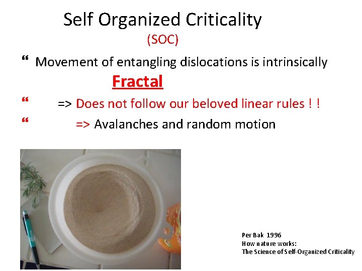 Self Organized Criticality (SOC) Movement of entangling dislocations is intrinsically Fractal => Does not