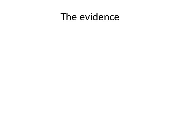 The evidence 