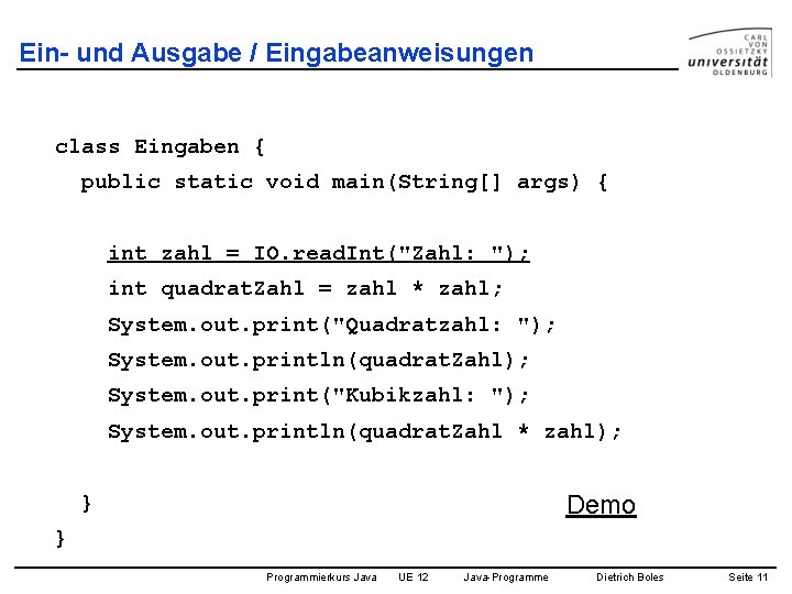 Ein- und Ausgabe / Eingabeanweisungen class Eingaben { public static void main(String[] args) {