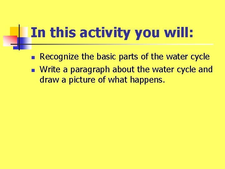 In this activity you will: n n Recognize the basic parts of the water