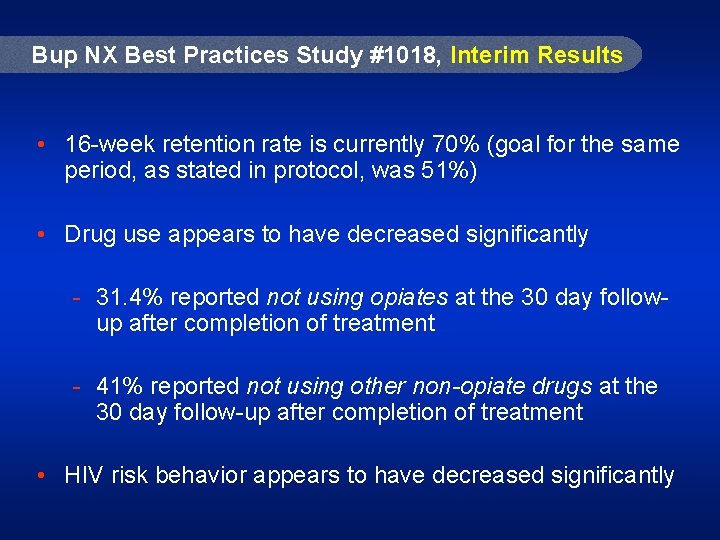 Bup NX Best Practices Study #1018, Interim Results • 16 -week retention rate is