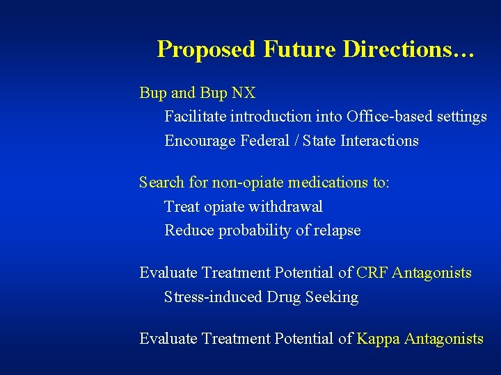Proposed Future Directions… Bup and Bup NX Facilitate introduction into Office-based settings Encourage Federal