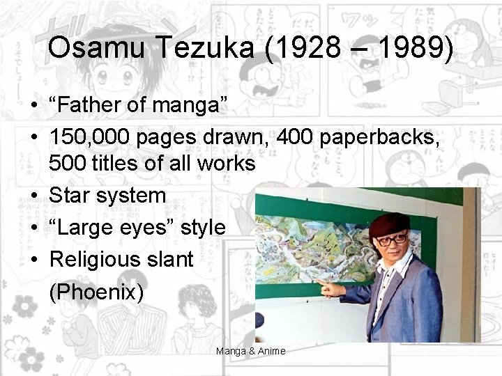Osamu Tezuka (1928 – 1989) • “Father of manga” • 150, 000 pages drawn,