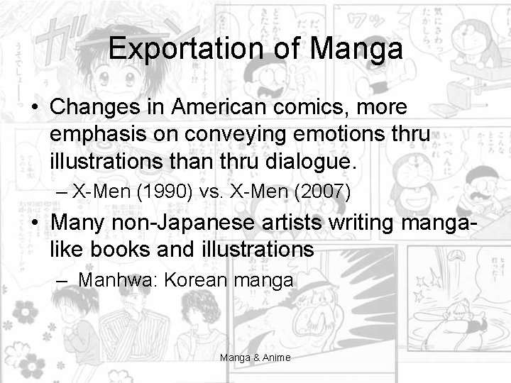 Exportation of Manga • Changes in American comics, more emphasis on conveying emotions thru