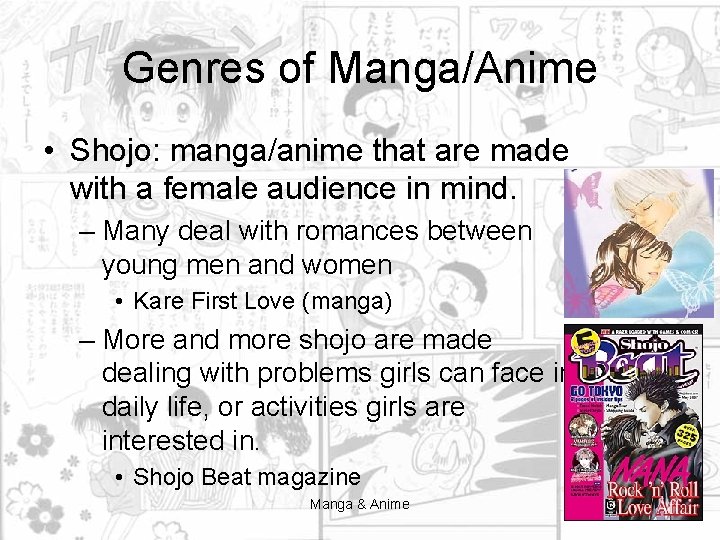 Genres of Manga/Anime • Shojo: manga/anime that are made with a female audience in