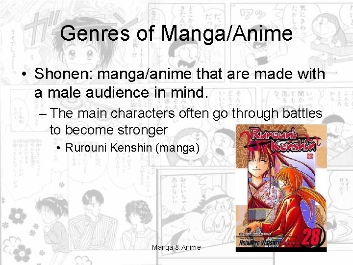 Genres of Manga/Anime • Shonen: manga/anime that are made with a male audience in