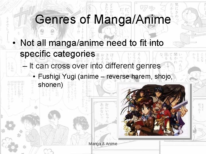 Genres of Manga/Anime • Not all manga/anime need to fit into specific categories –