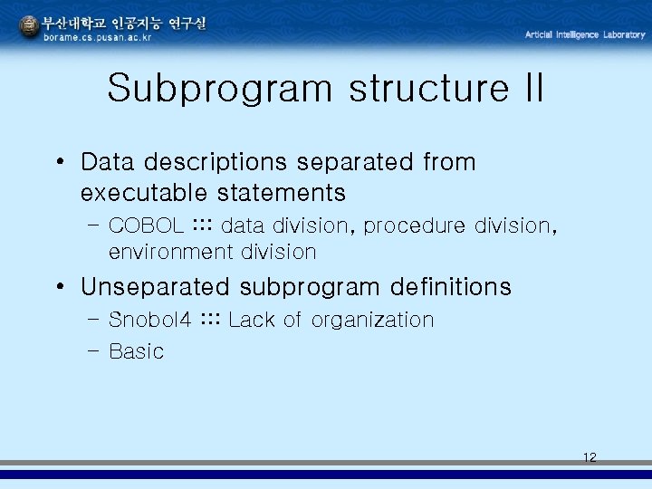 Subprogram structure II • Data descriptions separated from executable statements – COBOL : : Subprogram structure II • Data descriptions separated from executable statements – COBOL : :