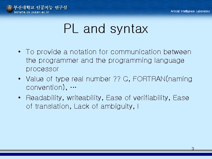 PL and syntax • To provide a notation for communication between the programmer and PL and syntax • To provide a notation for communication between the programmer and