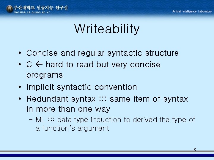 Writeability • Concise and regular syntactic structure • C hard to read but very Writeability • Concise and regular syntactic structure • C hard to read but very