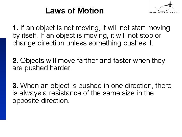 Laws of Motion 1. If an object is not moving, it will not start