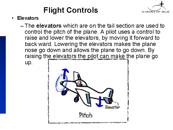 Flight Controls • Elevators – The elevators which are on the tail section are