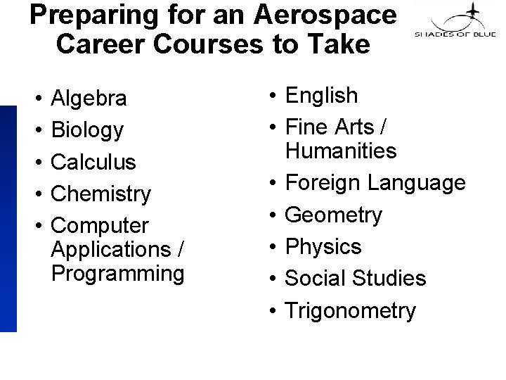 Preparing for an Aerospace Career Courses to Take • • • Algebra Biology Calculus