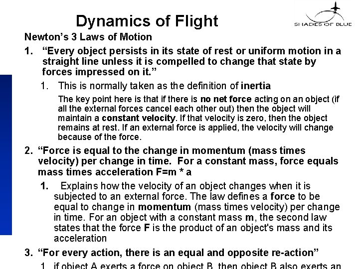 Dynamics of Flight Newton’s 3 Laws of Motion 1. “Every object persists in its