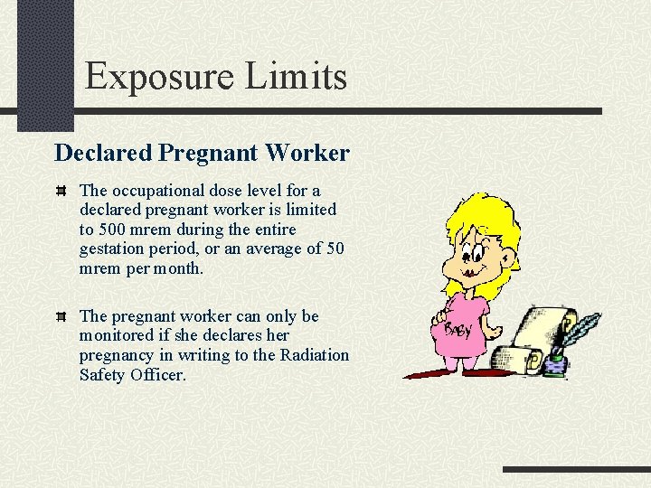 Exposure Limits Declared Pregnant Worker The occupational dose level for a declared pregnant worker