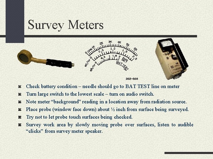 Survey Meters Check battery condition – needle should go to BAT TEST line on