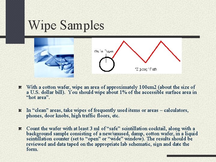 Wipe Samples With a cotton wafer, wipe an area of approximately 100 cm 2