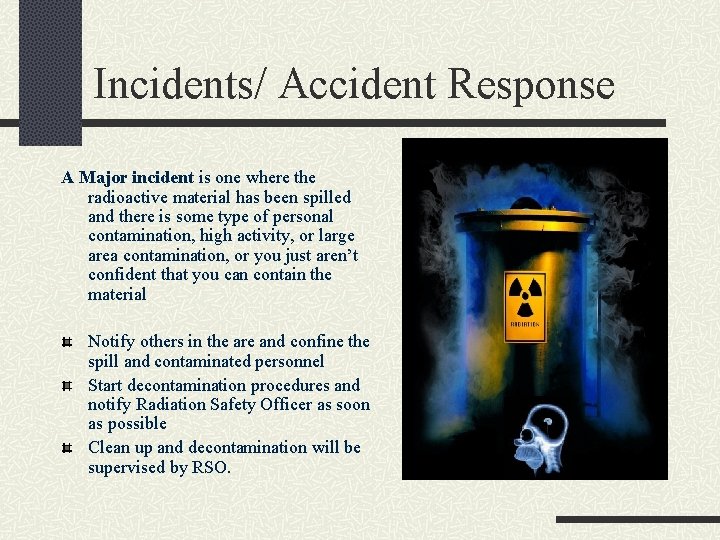 Incidents/ Accident Response A Major incident is one where the radioactive material has been