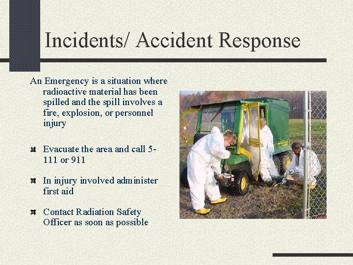 Incidents/ Accident Response An Emergency is a situation where radioactive material has been spilled