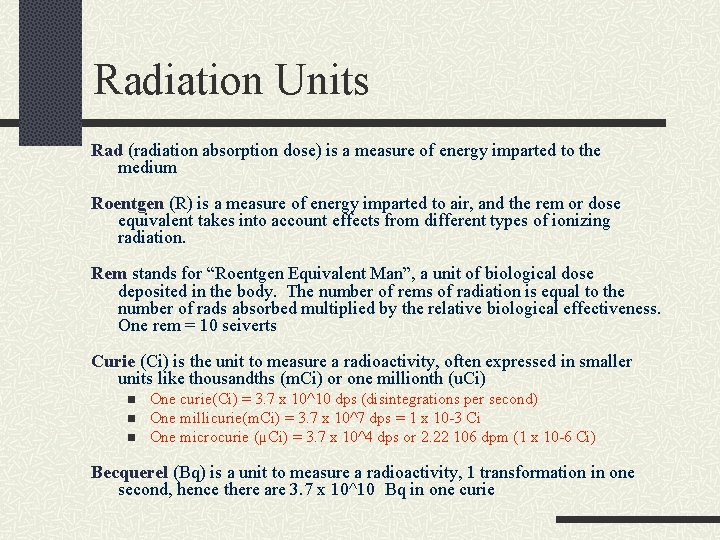 Radiation Units Rad (radiation absorption dose) is a measure of energy imparted to the