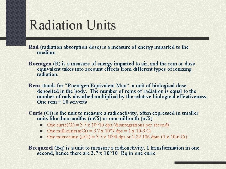 Radiation Units Rad (radiation absorption dose) is a measure of energy imparted to the