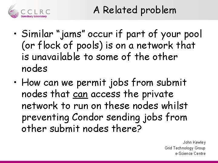A Related problem • Similar “jams” occur if part of your pool (or flock