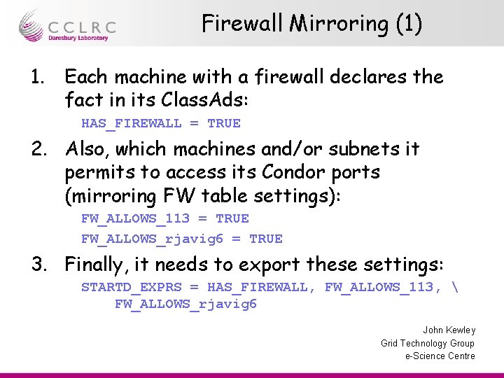 Firewall Mirroring (1) 1. Each machine with a firewall declares the fact in its