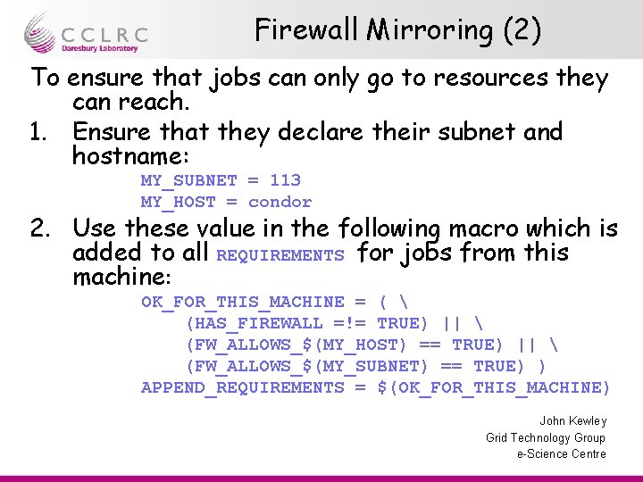 Firewall Mirroring (2) To ensure that jobs can only go to resources they can Firewall Mirroring (2) To ensure that jobs can only go to resources they can