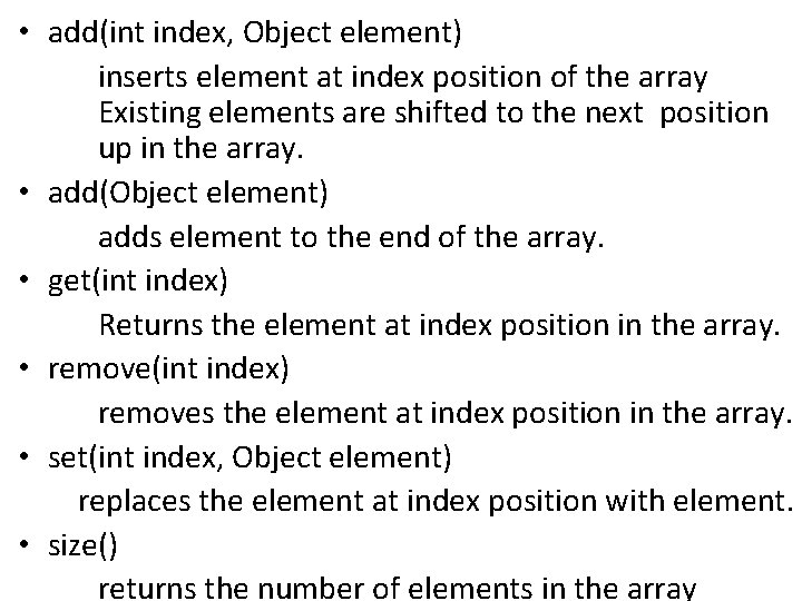  • add(int index, Object element) inserts element at index position of the array