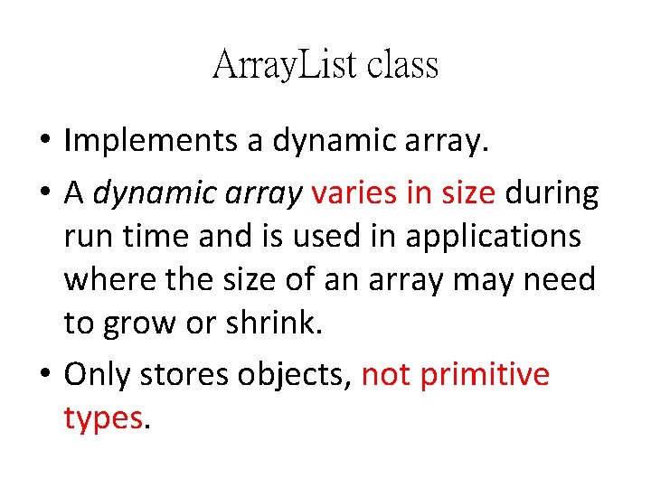 Array. List class • Implements a dynamic array. • A dynamic array varies in