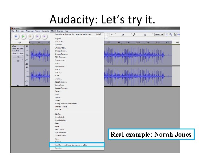 Audacity: Let’s try it. Real example: Norah Jones 