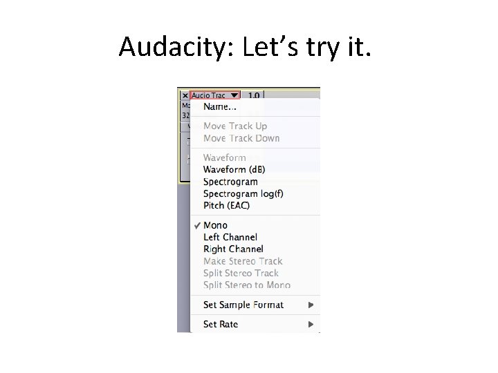 Audacity: Let’s try it. 