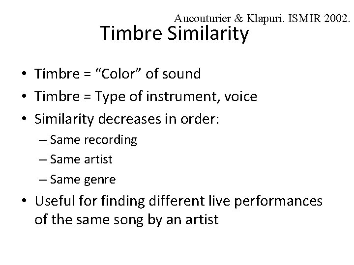 Aucouturier & Klapuri. ISMIR 2002. Timbre Similarity • Timbre = “Color” of sound •