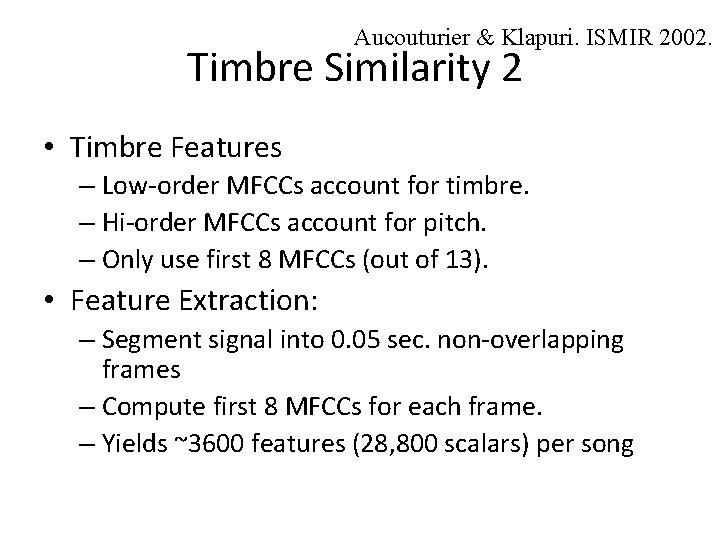 Aucouturier & Klapuri. ISMIR 2002. Timbre Similarity 2 • Timbre Features – Low-order MFCCs