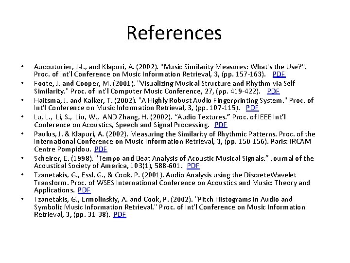 References • • Aucouturier, J-J. , and Klapuri, A. (2002). "Music Similarity Measures: What's