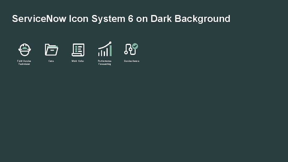 Service. Now Icon System 6 on Dark Background Field Service Technician Case Work Order