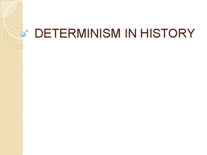 DETERMINISM IN HISTORY 